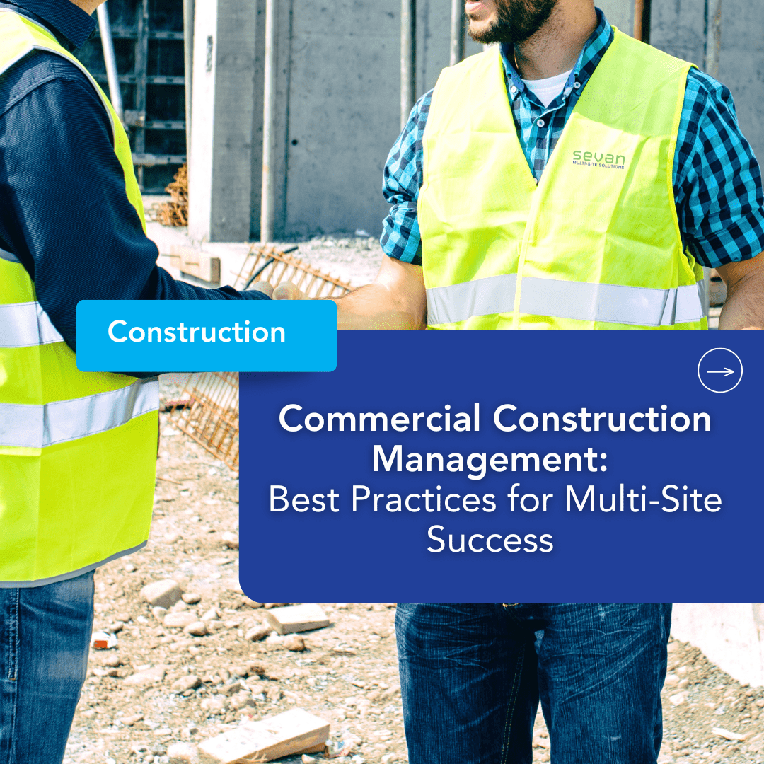 Blog 19 Commercial Construction Management Best Practices for Multi Site Success