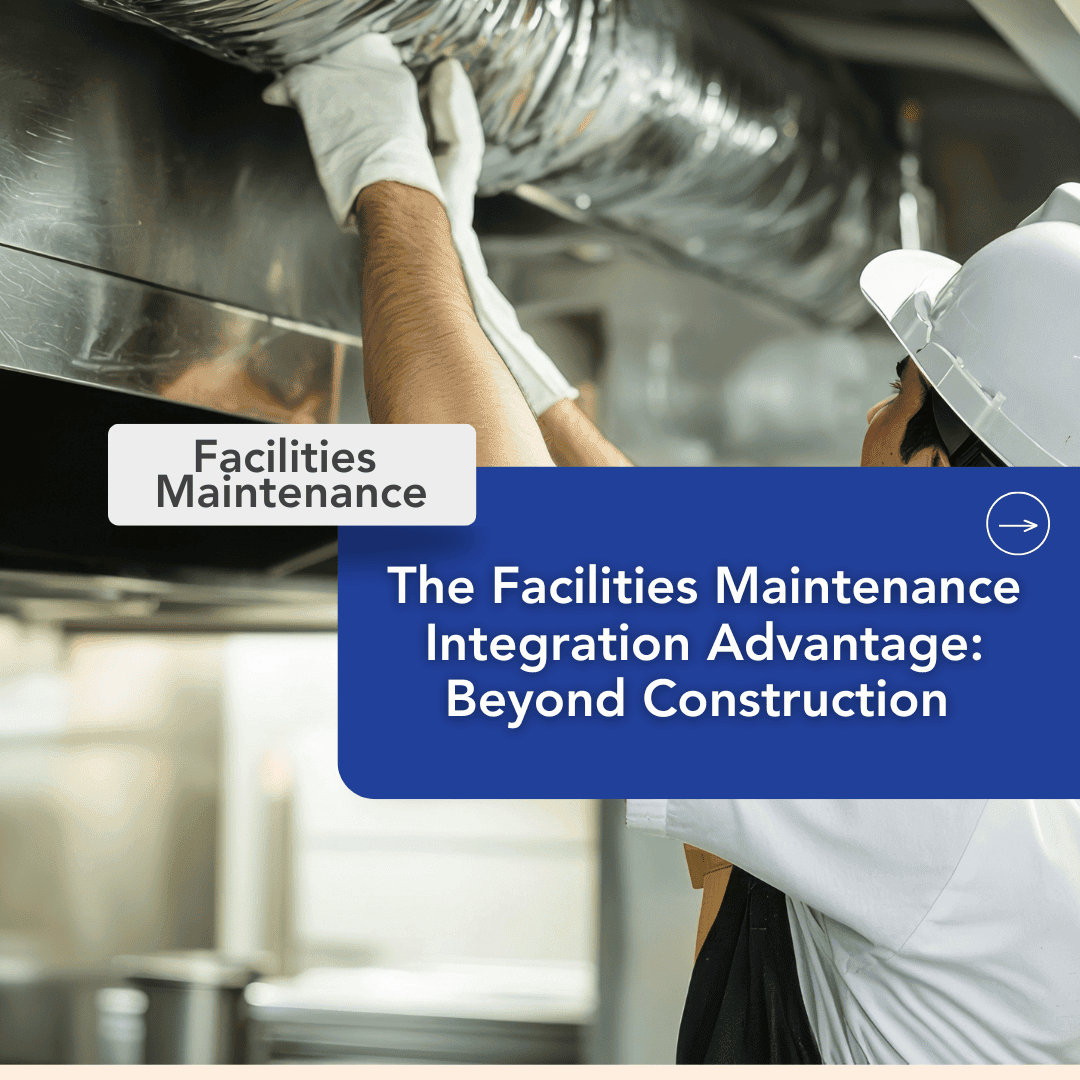 The Facilities Maintenance Integration Advantage Beyond Construction